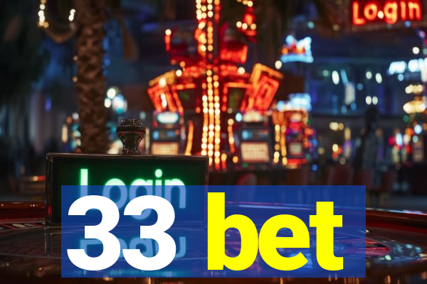 33 bet